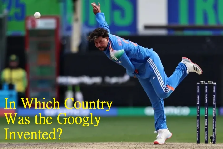 In Which Country Was the Googly Invented? History, Inventor, Facts & Cricket (2026)